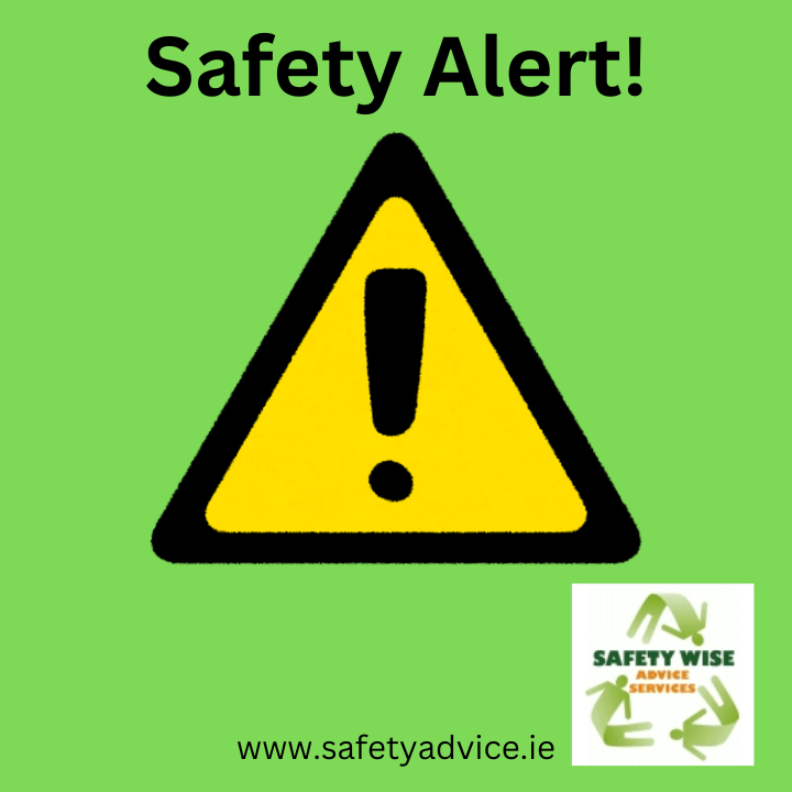 For full article, visit:
https://safetyadvice.ie/safety-alert/ Gallery Image